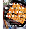 Callie's Biscuits and Southern Traditions: Heirloom Recipes from Our Family Kitchen