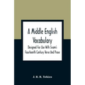 A Middle English Vocabulary. Designed For Use With Sisam'S Fourteenth Century Verse And Prose