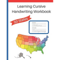 Learning Cursive Handwriting Workbook: Cursive Handwriting Workbook: Learn about the 50 States while Learning Cursive Writing