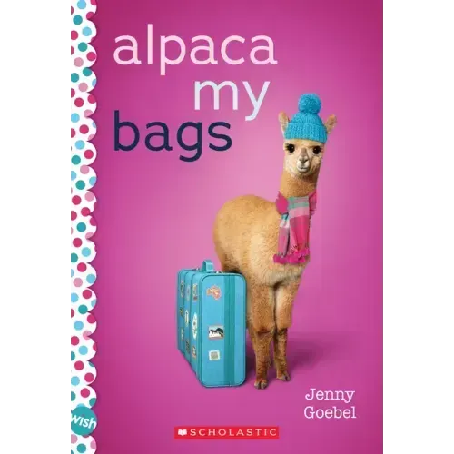 Alpaca My Bags: A Wish Novel