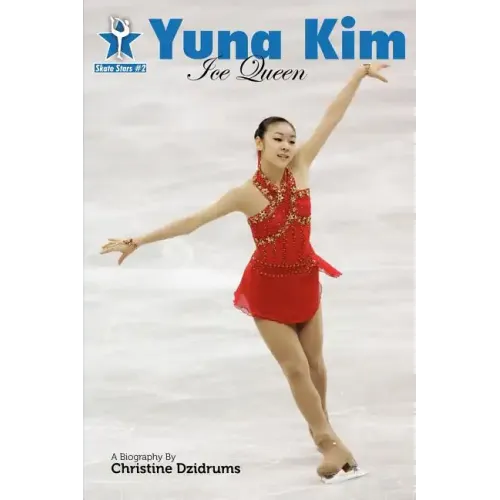 Yuna Kim: Ice Queen: Skate Stars Volume 2