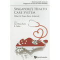 Singapore's Health Care System: What 50 Years Have Achieved