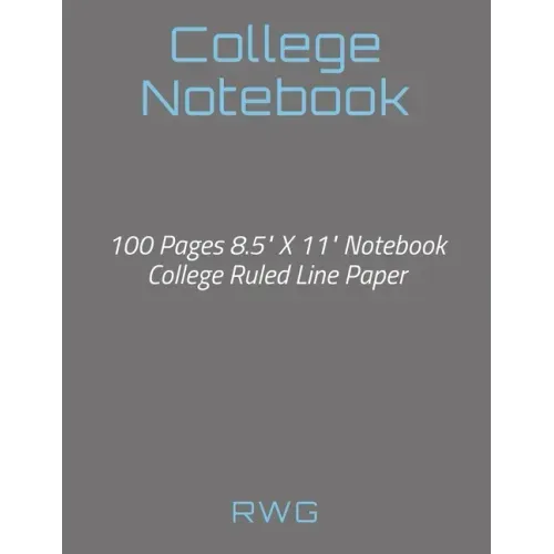 College Notebook: 100 Pages 8.5" X 11" Notebook College Ruled Line Paper
