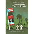 Nacionalismo Revolucionario Puertorriqueño: la lucha armada, los intelectuales y los prisioneros políticos y de guerra