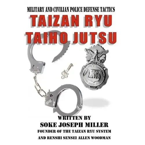 Taizan Ryu Taiho Jutsu: Military and civilian police tactics