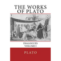 The Works of Plato: Dialogues (Volume I)