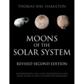 Moons of the Solar System, Revised Second Edition: Incorporating the Latest Discoveries in Our Solar System as well as Suspected Exomoons
