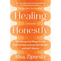 Healing Honestly: The Messy and Magnificent Path to Overcoming Self-Blame and Self-Shame
