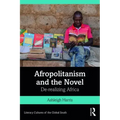 Afropolitanism and the Novel: De-Realizing Africa