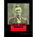 Devil John Wright: A Biography