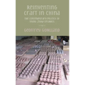 Reinventing craft in China: The contemporary politics of Yixing zisha ceramics