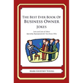 The Best Ever Book of Business Owner Jokes: Lots and Lots of Jokes Specially Repurposed for You-Know-Who
