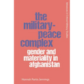 The Military-Peace Complex: Gender and Materiality in Afghanistan