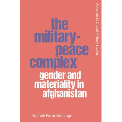 The Military-Peace Complex: Gender and Materiality in Afghanistan