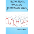 Digital Signal Processing for Complete Idiots