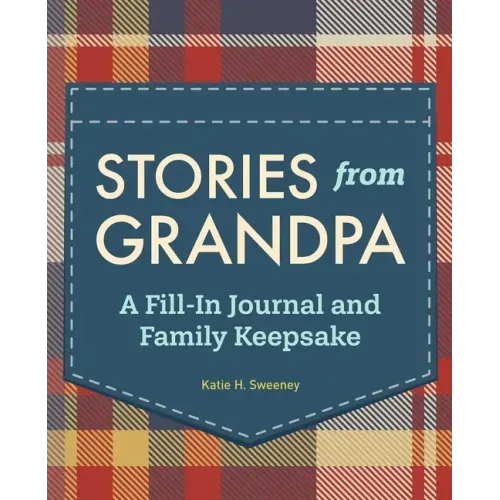 Stories from Grandpa: A Fill-In Journal and Family Keepsake