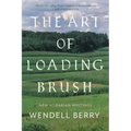 The Art of Loading Brush: New Agrarian Writings