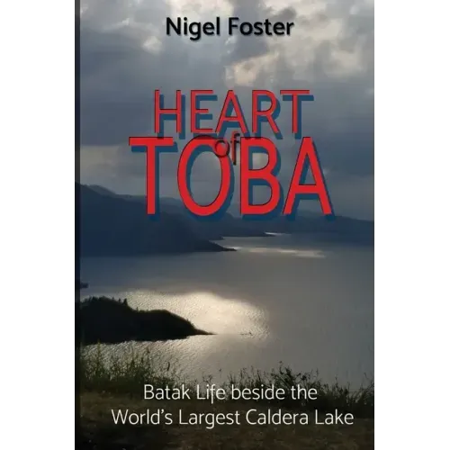 Heart of Toba: Batak Life beside the World's Largest Caldera Lake