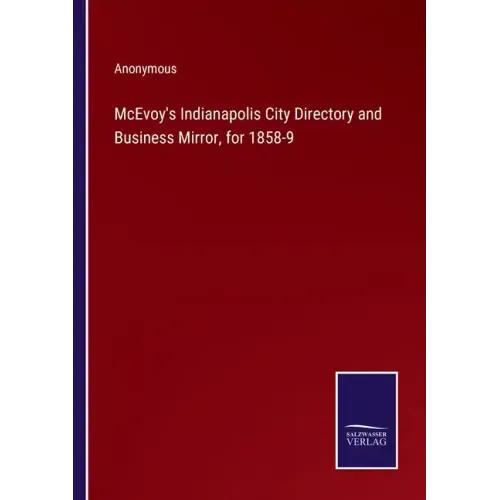 McEvoy's Indianapolis City Directory and Business Mirror, for 1858-9