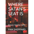 Where Satan's Seat Is: Beware Christian Series
