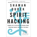 Spirit Hacking: Shamanic Keys to Reclaim Your Personal Power, Transform Yourself, and Light Up the World
