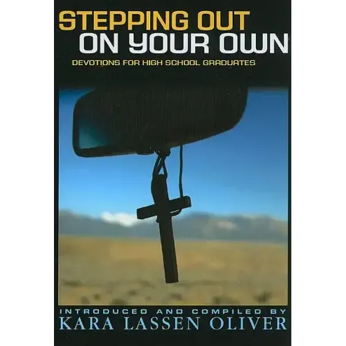 Stepping Out On Your Own: Devotions for High School Graduates