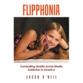 Flipphonia: Combatting Mobile Social-Media Addiction in America