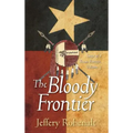 The Bloody Frontier: Saga of a Texas Ranger: Volume 3