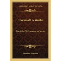 Too Small a World: The Life of Francesca Cabrini