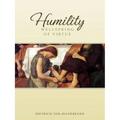Humility: Wellspring of Virtue
