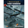 Fleet Air Arm Legends: Fairey Swordfish