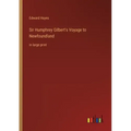 Sir Humphrey Gilbert's Voyage to Newfoundland: in large print