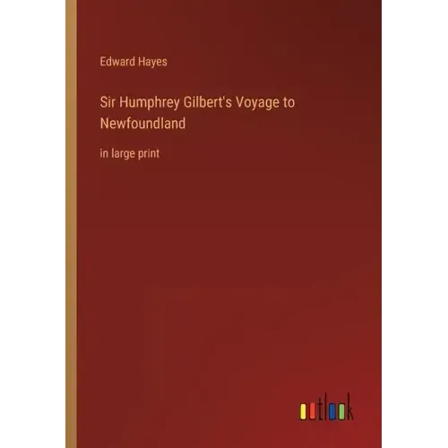 Sir Humphrey Gilbert's Voyage to Newfoundland: in large print