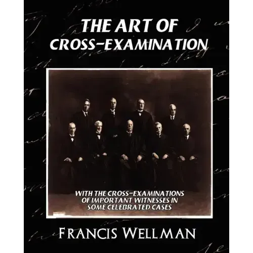 The Art of Cross-Examination (New Edition)
