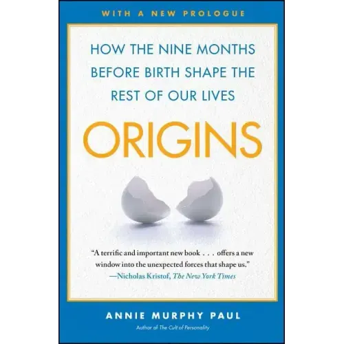 Origins: How the Nine Months Before Birth Shape the Rest of Our Lives