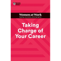 Taking Charge of Your Career (HBR Women at Work Series)