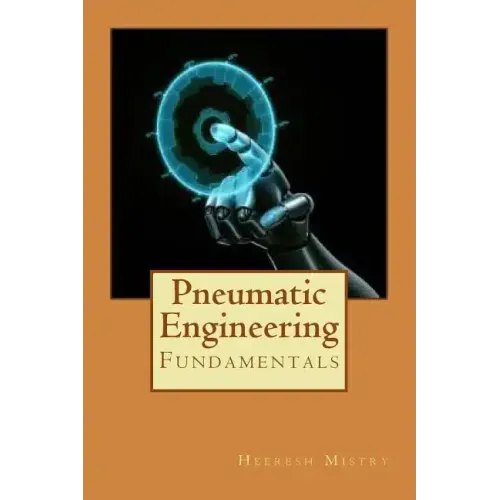 Pneumatic Engineering: Fundamentals of Pneumatic Engineering