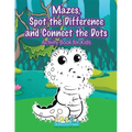 Mazes, Spot the Difference and Connect the Dots Activity Book for Kids