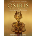 Osiris: The History and Legacy of the Ancient Egyptian God of the Dead