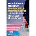 In the Shadow of Mistrust: The Geopolitics and Diplomacy of Us-Iran Relations