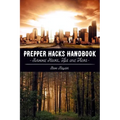 Prepper Hacks Handbook: Survival Hacks, Tips and Tricks