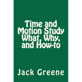 Time and Motion Study What, Why, and How-to