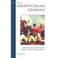 Liberty's Fallen Generals: Leadership and Sacrifice in the American War of Independence