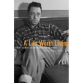 A Life Worth Living: Albert Camus and the Quest for Meaning