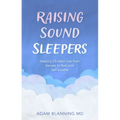 Raising Sound Sleepers: Helping Children Use Their Senses to Rest and Self-Soothe