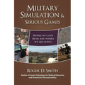 Military Simulation & Serious Games: Where We Came from and Where We Are Going