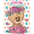 I Love You Valentine's Day Coloring Book For Kids: With Bonus Activity Pages, Valentine's Day Gifts