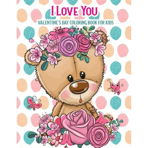 I Love You Valentine's Day Coloring Book For Kids: With Bonus Activity Pages, Valentine's Day Gifts