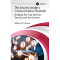 The Security Leader's Communication Playbook: Bridging the Gap Between Security and the Business
