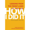 How I Did It: Lessons from the Front Lines of Business